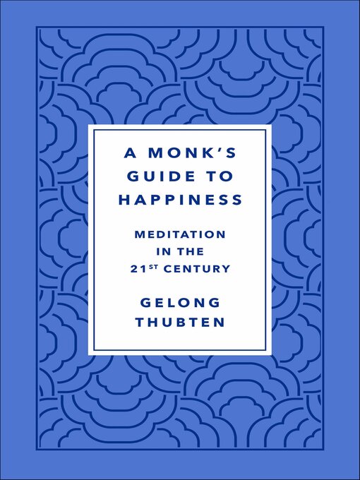 Title details for A Monk's Guide to Happiness by Gelong Thubten - Available